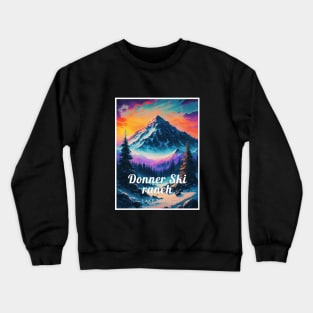 Donner Ski Ranch Lake Tahoe USA Crewneck Sweatshirt